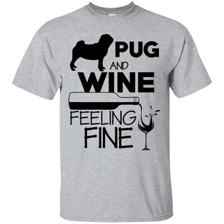 Pug & Wine Feeling Fine T Shirts