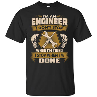 Engineer Tee Shirt - I Don't Stop When I'm Tired tshirt