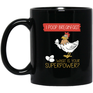 Nice Chicken Mugs - I Poop Breakfast What Is Your Superpower