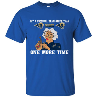 Say A Football Team Other Than Los Angeles Rams Tshirt For Fan