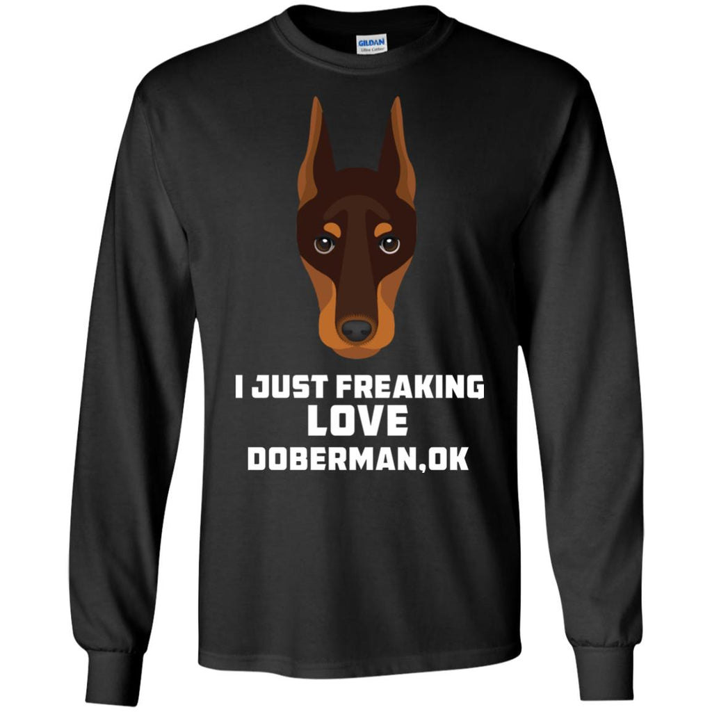 I Just Freaking Love Dobermann Tshirt Foor Dober Dog Gift