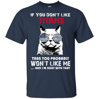 If You Don't Like Tennessee Titans Tshirt For Fans