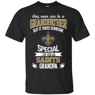 It Takes Someone Special To Be A New Orleans Saints Grandpa Tshirt