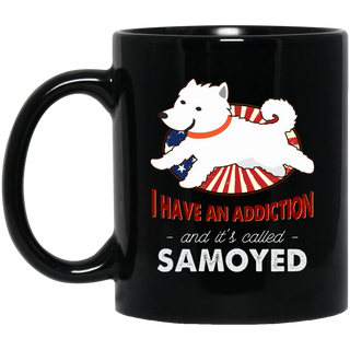 I Have An Addiction And It's Called Samoyed Mugs