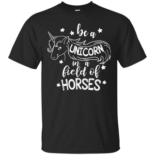 Nice Unicorn Tee Shirt Be A Unicorn In A Field Of Horses nice gift