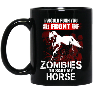 I Would Push You In Front Of Zombies Horse Mugs