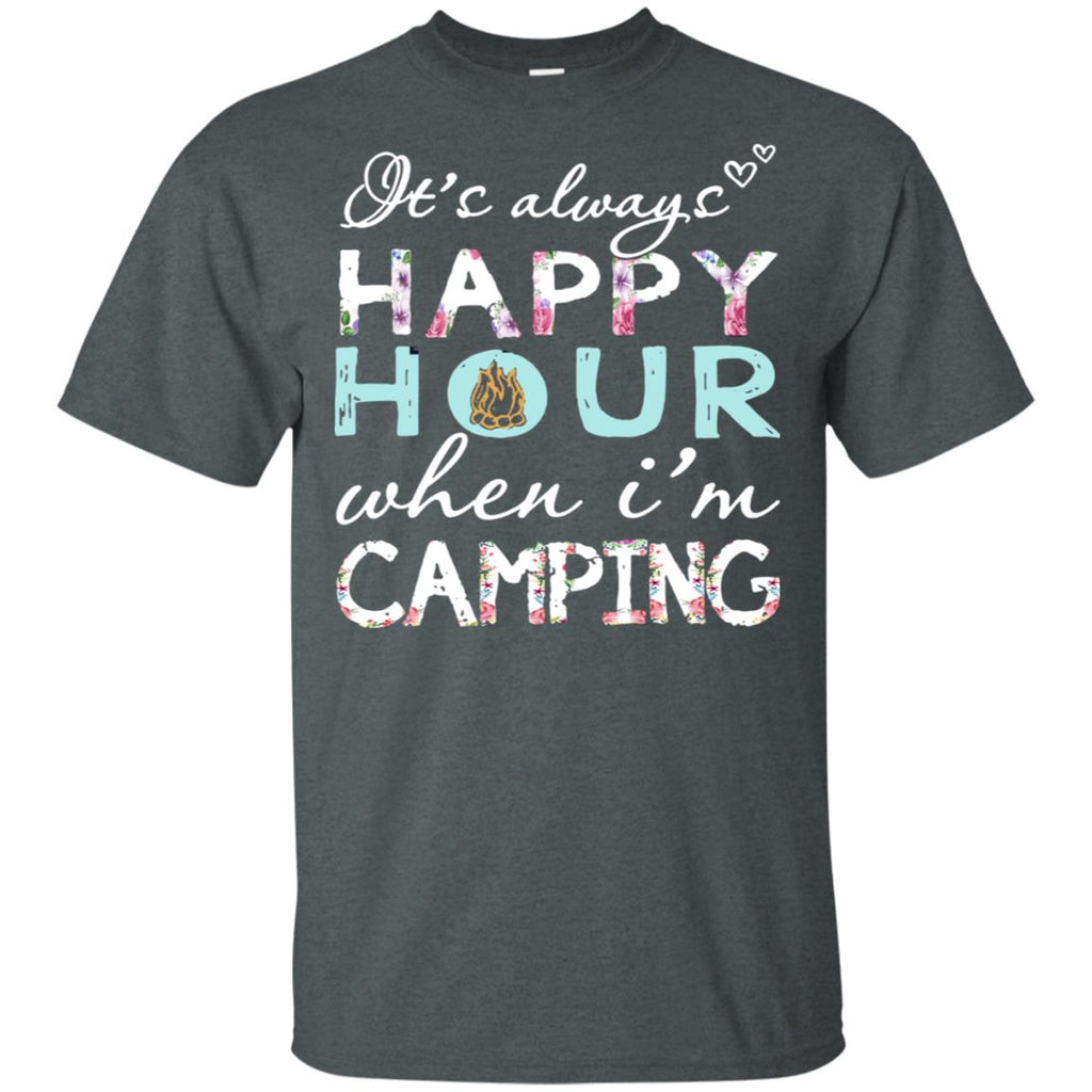 It's Always Happy Hour When I'm Camping T Shirt
