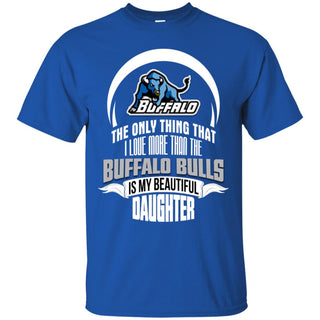 The Only Thing Dad Loves His Daughter Fan Buffalo Bulls Tshirt