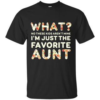 I'm Just The Favorite Aunt T Shirts