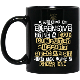 It's Expensive Hiring A Good Computer Support Specialist Mugs
