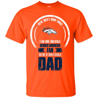 I Love More Than Being Denver Broncos Fan Tshirt For Lover