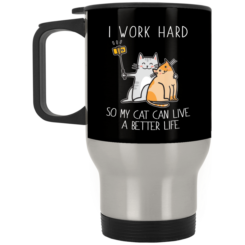 I Work Hard So My Cat Can Live A Better Life Cat Mugs