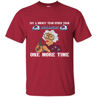 Say A Hockey Team Other Than Colorado Avalanche Tshirt For Fan