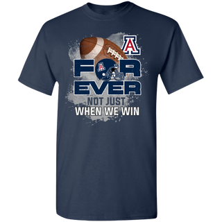 For Ever Not Just When We Win Arizona Wildcats Shirt