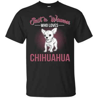 Just A Women Who Loves Chiahuahua Shirts