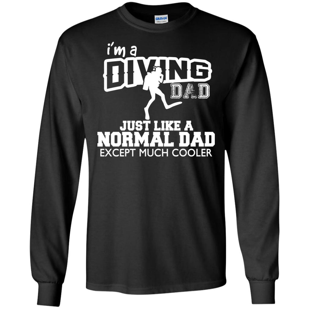 I'm A Diving Dad Just Like Normal Dad But Much Cooler For Diving Tee Shirt