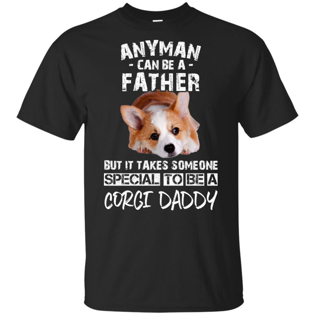 Nice Corgi Tshirt - It Takes Someone Special To Be Corgi Daddy
