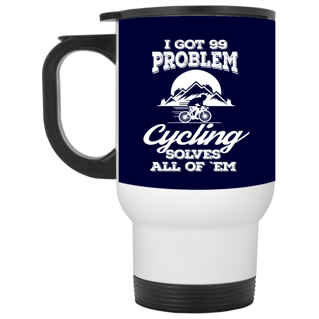 Nice Cycling Mugs. I Got 99 Problems And Cycling Solve All Of Them