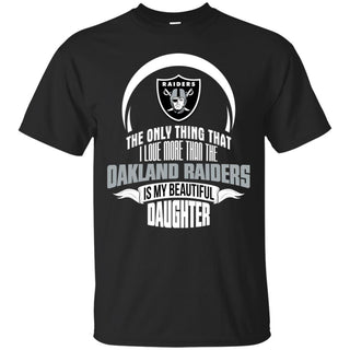 The Only Thing Dad Loves His Daughter Fan Oakland Raiders Tshirt