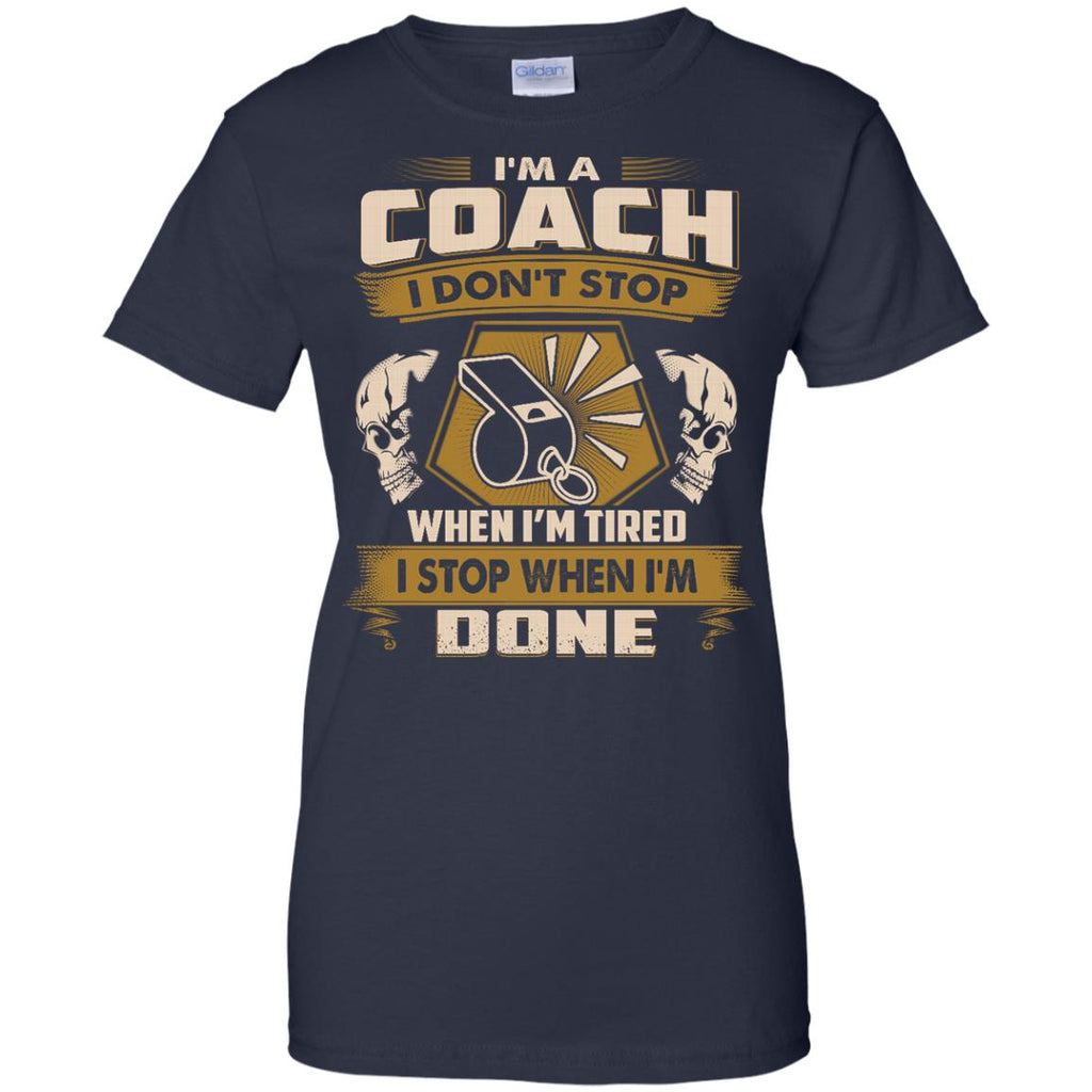 Coach Tee Shirt - I Don't Stop When I'm Tired