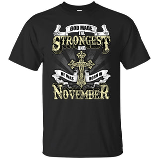 God Made The Strongest And He Was Born In November