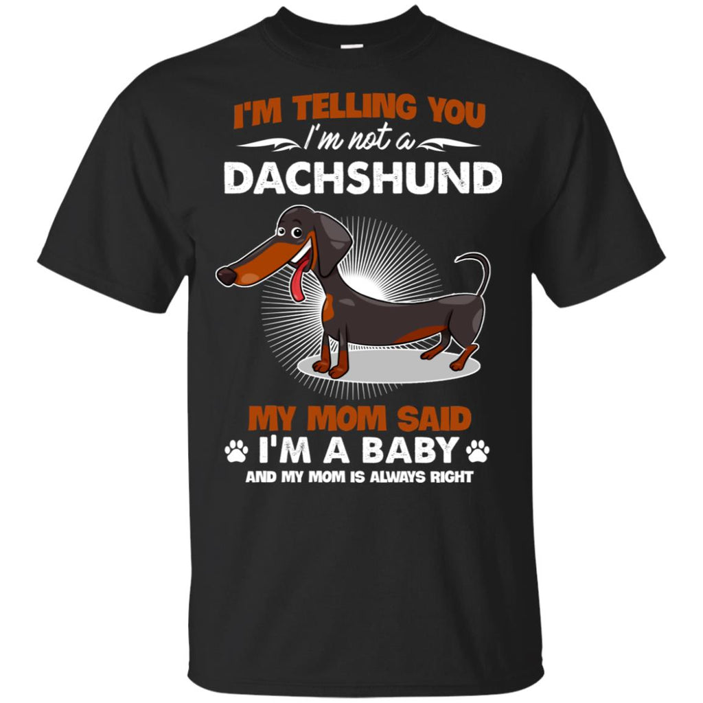 I Am Not A Dachshund, I Am A Baby T Shirt