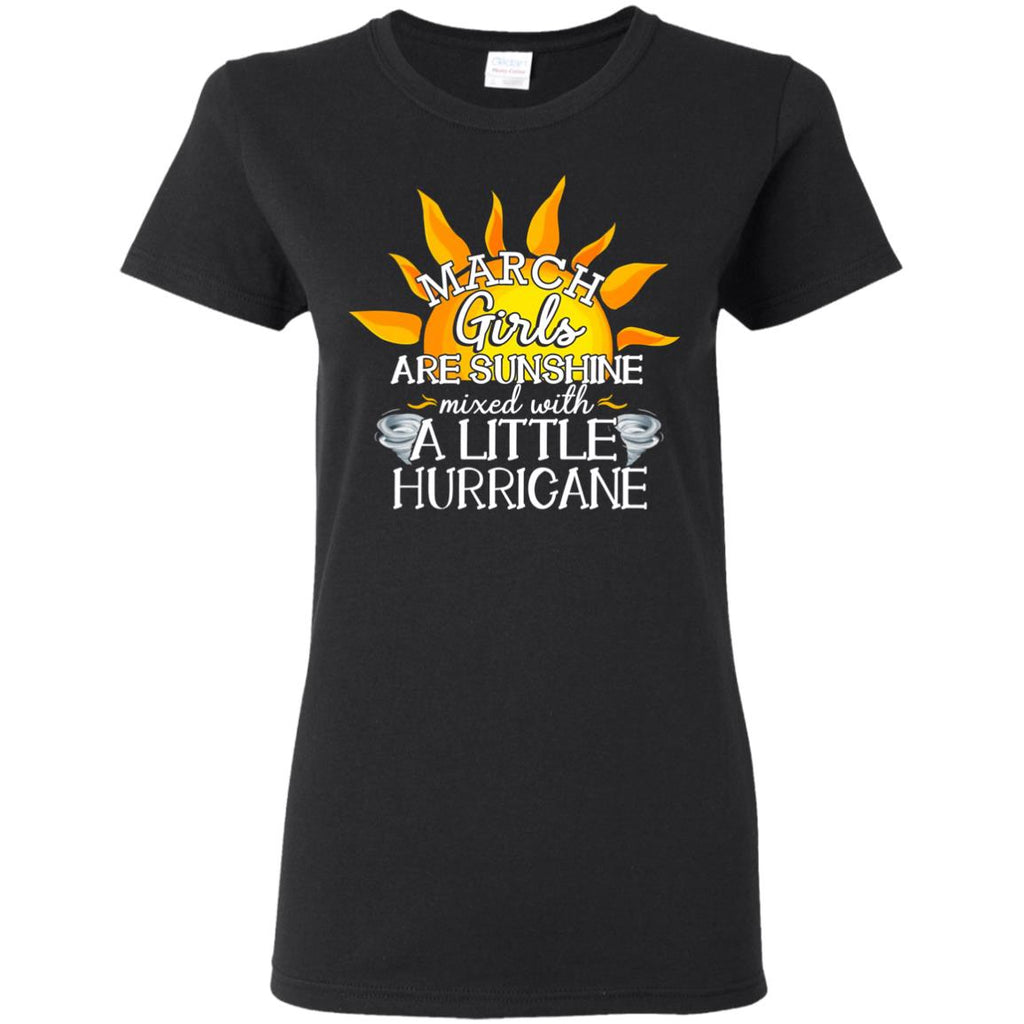 March Girls Are Sunshine With A Little Hurricane T Shirt