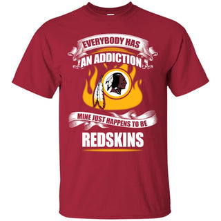 Everybody Has An Addiction Mine Just Happens To Be Washington Redskins Tshirt