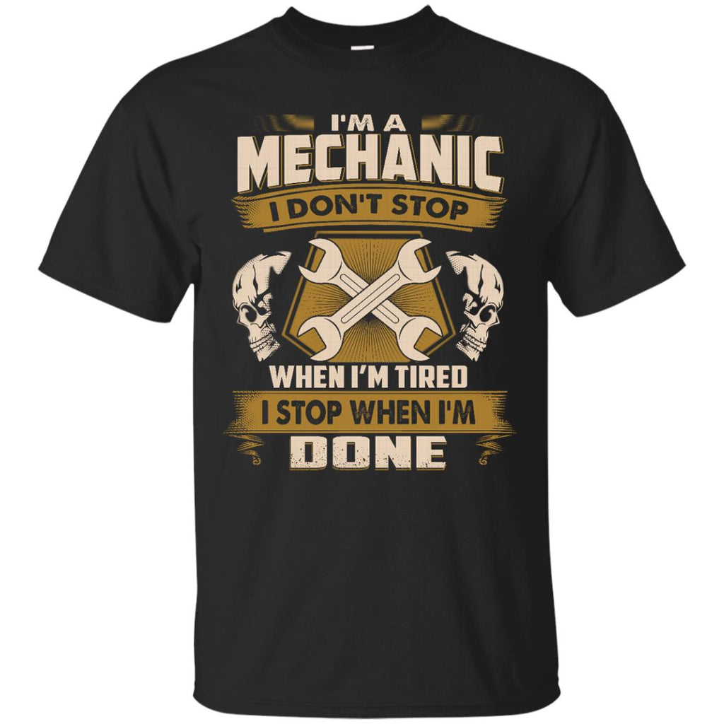 Mechanic Tee Shirt - I Don't Stop When I'm Tired Tshirt
