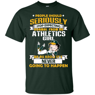 People Should Seriously Stop Expecting Normal From An Oakland Athletics Tshirt For Fan