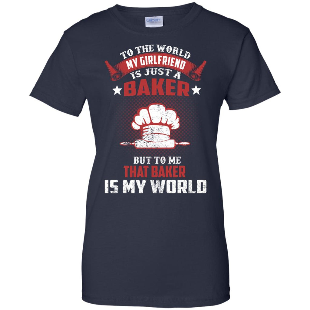 To The World My Girlfriend Is Just A Baker Tshirt Gift