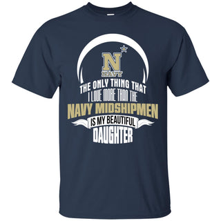 The Only Thing Dad Loves His Daughter Fan Navy Midshipmen Tshirt