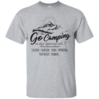I Only Go Camping On Days Beginning With T