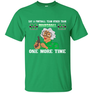 Say A Football Team Other Than Marshall Thundering Herd Tshirt For Fan
