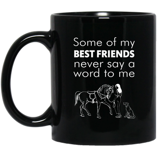 My Best Friends Never Say A Word To Me Horse Mugs