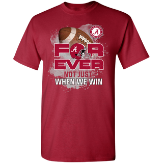 For Ever Not Just When We Win Alabama Crimson Tide Shirt