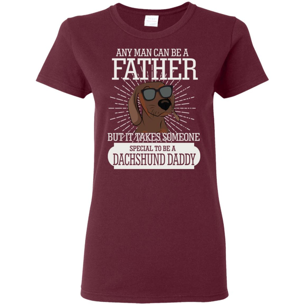 It Take Someone Special To Be A Dachshund Daddy T Shirt