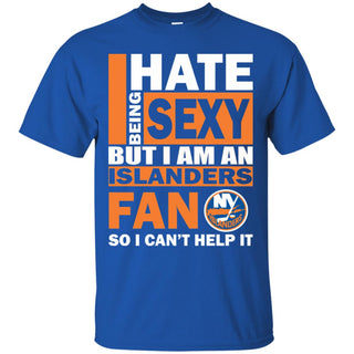 I Hate Being Sexy But I Am A New York Islanders Fan Tshirt For Lovers