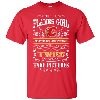 She Will Do It Twice And Take Pictures Calgary Flames Tshirt For Fan