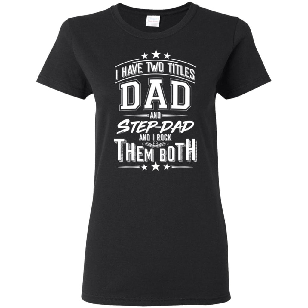 Two Title Dad And Step Dad T Shirt