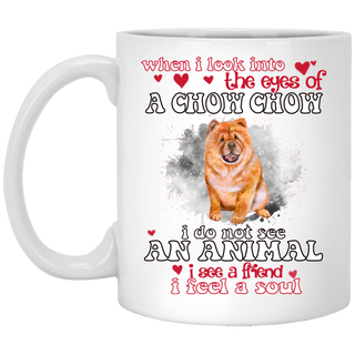 Nice Chowchow Mugs - When I Look Into The Eyes Of A Chowchow