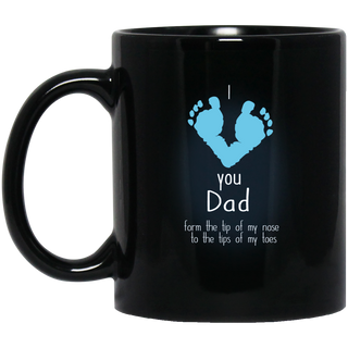 Nice Daddy Black Mugs - I Love You Dad From The Tip Of My Nose