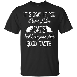 Don't Like Cats Not Everyone Has Good Taste Tshirt For Lovers