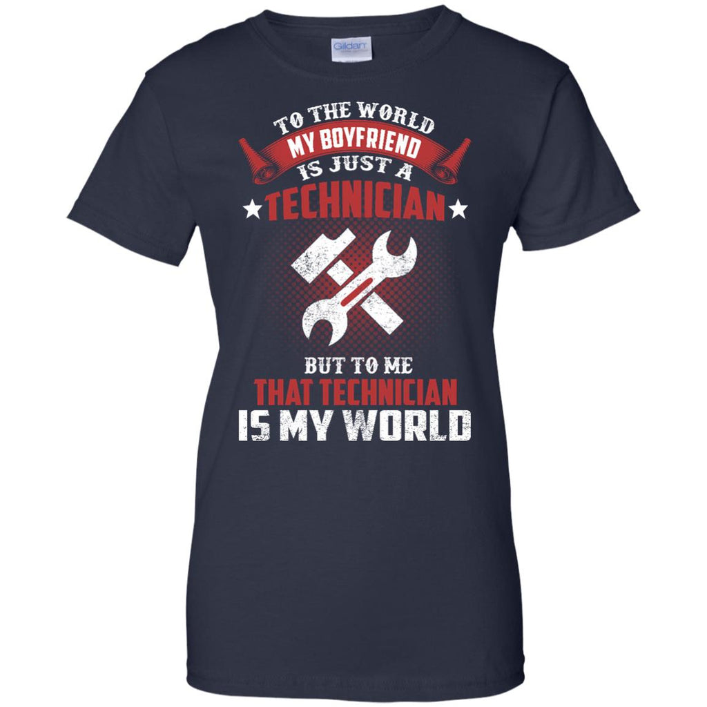 To The World My Boyfriend Is Just A Technician Tee Shirt Gift