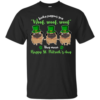 Funny Pug Tshirt What Lucky Puppies Say St. Patrick's Day Pugy Dog Gift