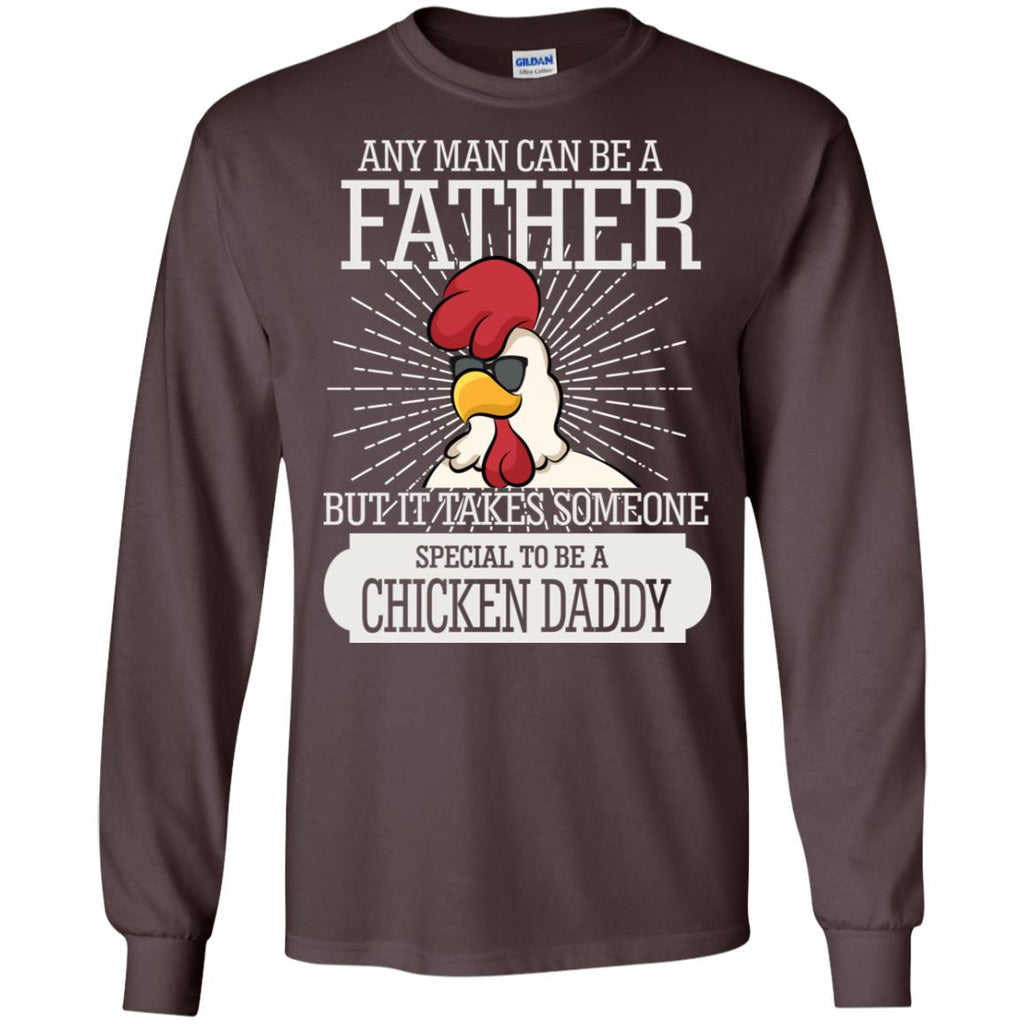 It Take Someone Special To Be A Chicken Daddy T Shirt