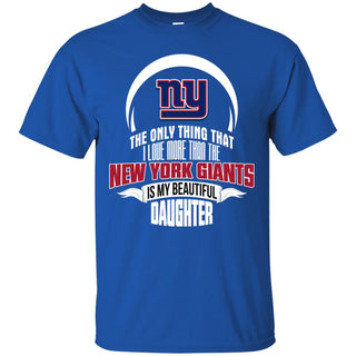 The Only Thing Dad Loves His Daughter Fan New York Giants Tshirt