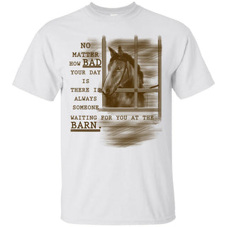 No Matter How Bad Your Day Is Horse T Shirts