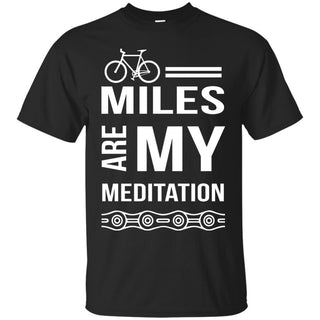 Nice Cycling Tee Shirt Miles Are My Meditation is a cool gift for you