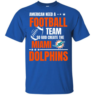 American Need A Miami Dolphins Team T Shirt